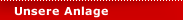 Unsere Anlage