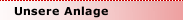 Unsere Anlage